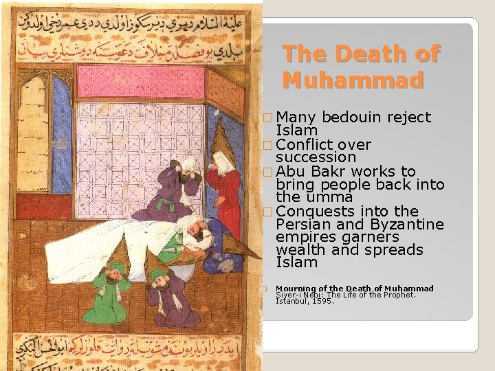 The Death of Muhammad � Many bedouin reject Islam � Conflict over succession �