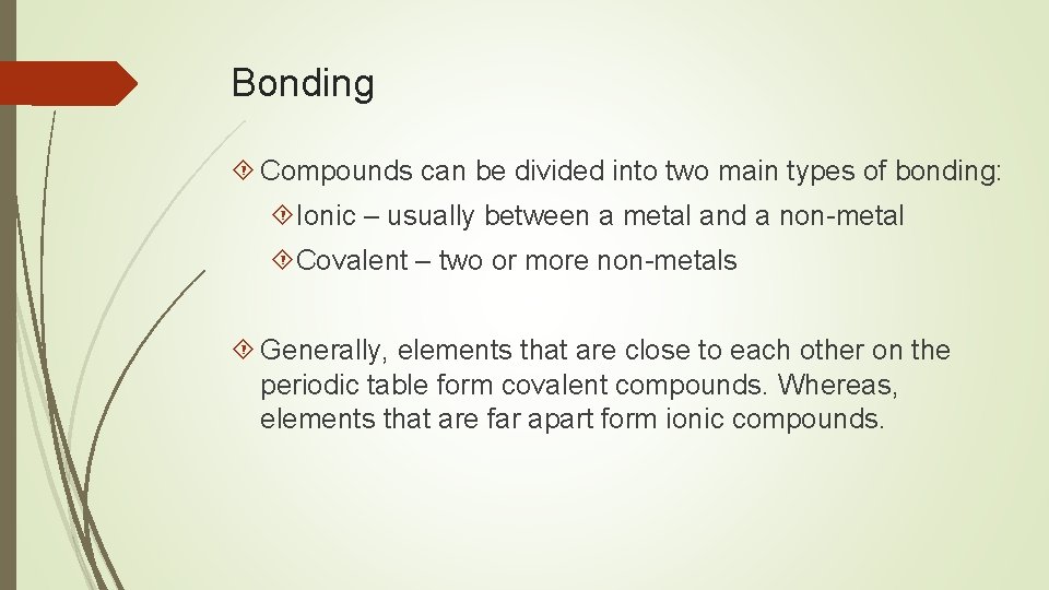 Bonding Compounds can be divided into two main types of bonding: Ionic – usually