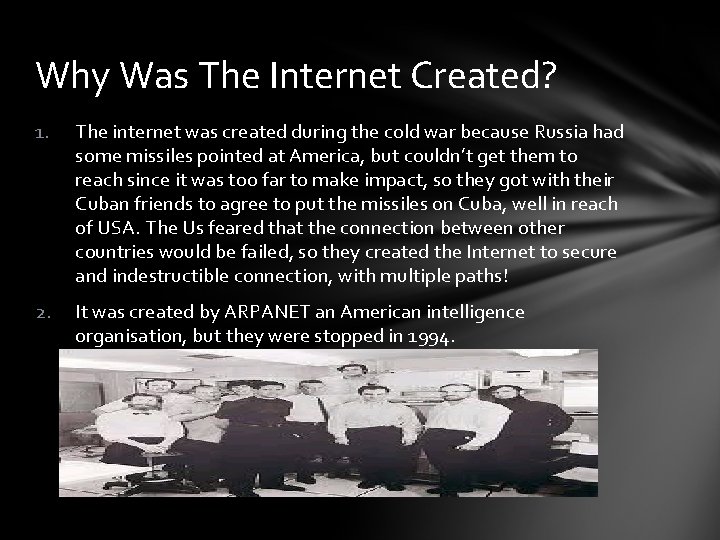 Why Was The Internet Created? 1. The internet was created during the cold war