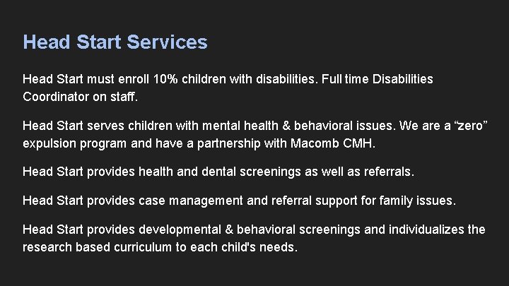 Head Start Services Head Start must enroll 10% children with disabilities. Full time Disabilities