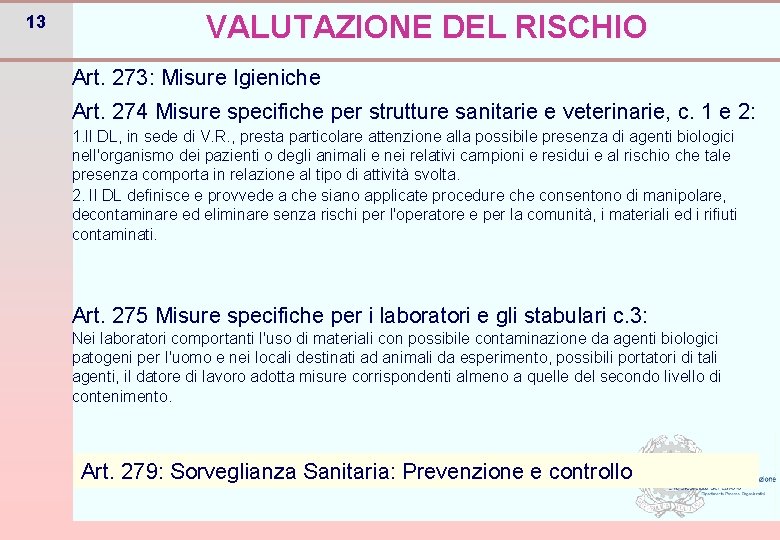 13 VALUTAZIONE DEL RISCHIO Art. 273: Misure Igieniche Art. 274 Misure specifiche per strutture