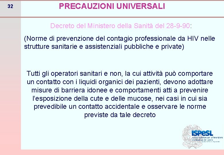 32 PRECAUZIONI UNIVERSALI Decreto del Ministero della Sanità del 28 -9 -90: (Norme di