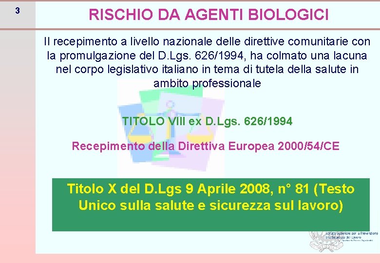 3 RISCHIO DA AGENTI BIOLOGICI Il recepimento a livello nazionale delle direttive comunitarie con