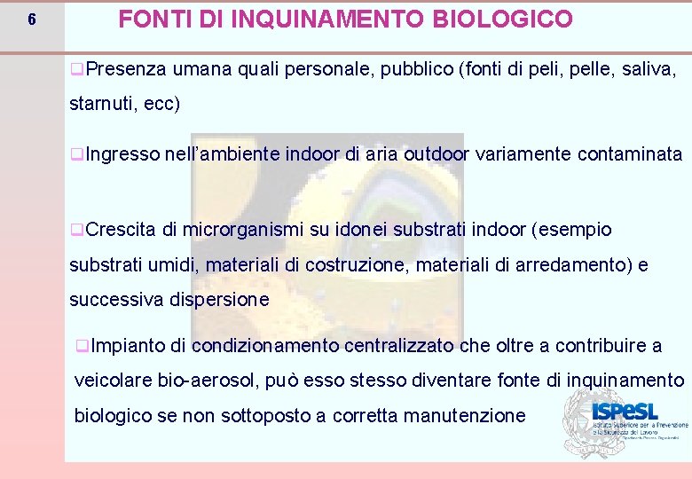 6 FONTI DI INQUINAMENTO BIOLOGICO q. Presenza umana quali personale, pubblico (fonti di peli,