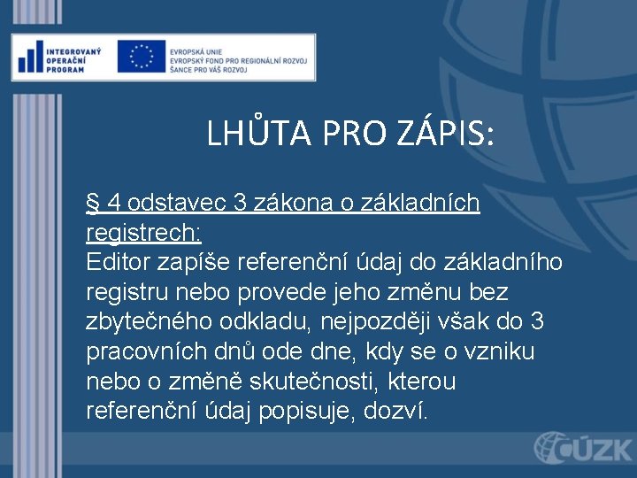 LHŮTA PRO ZÁPIS: § 4 odstavec 3 zákona o základních registrech: Editor zapíše referenční