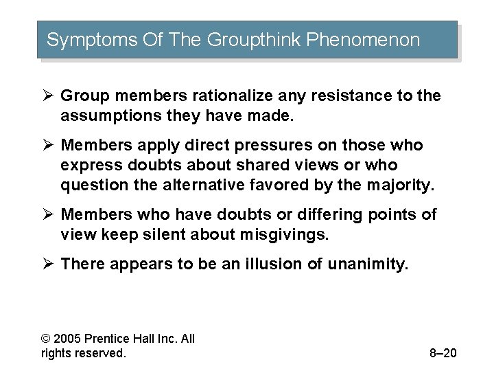 Symptoms Of The Groupthink Phenomenon Ø Group members rationalize any resistance to the assumptions