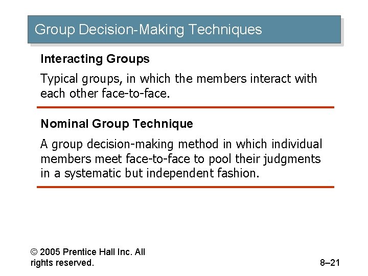 Group Decision-Making Techniques Interacting Groups Typical groups, in which the members interact with each