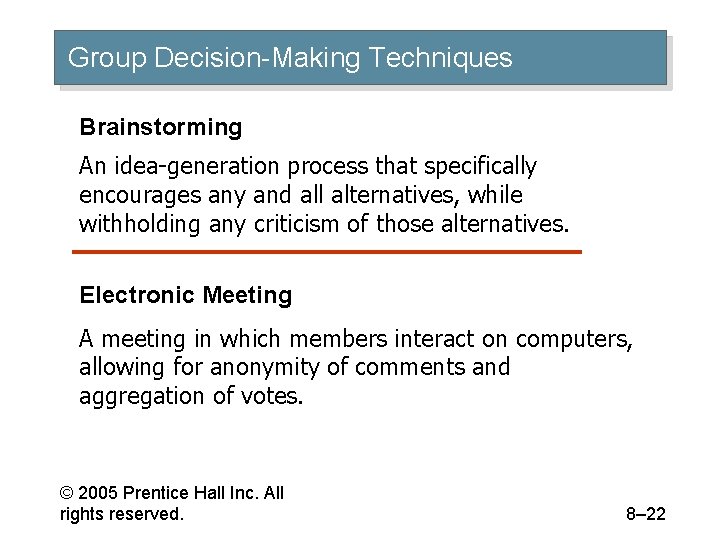 Group Decision-Making Techniques Brainstorming An idea-generation process that specifically encourages any and all alternatives,