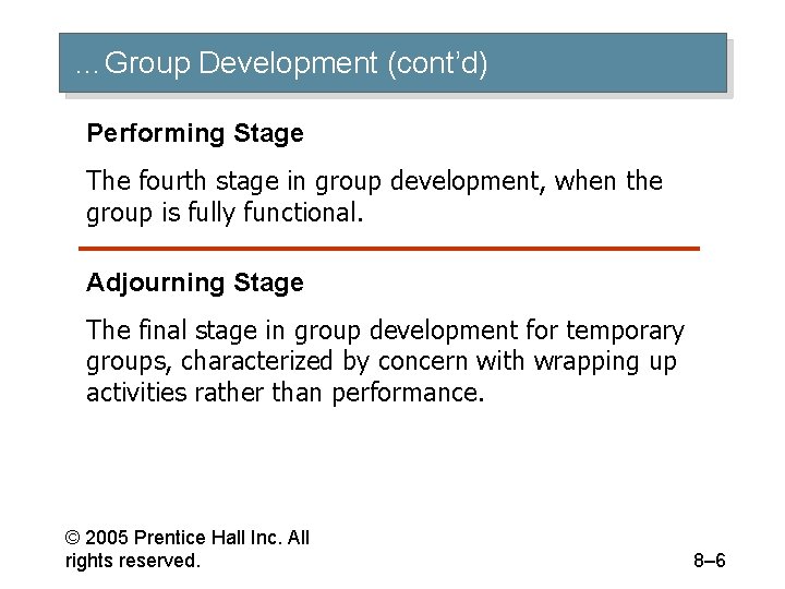 …Group Development (cont’d) Performing Stage The fourth stage in group development, when the group