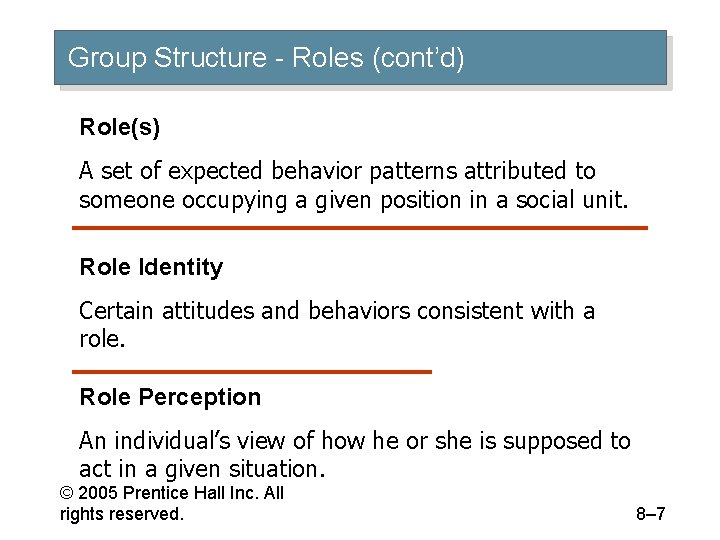 Group Structure - Roles (cont’d) Role(s) A set of expected behavior patterns attributed to