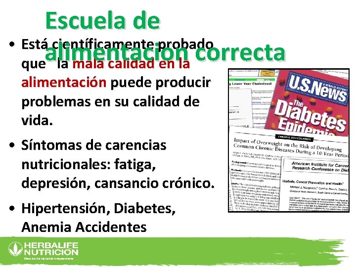 Escuela de • Está científicamente probado alimentacion correcta que la mala calidad en la