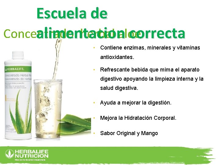 Escuela de Concentrado herbal aloe alimentacion correcta • Contiene enzimas, minerales y vitaminas antioxidantes.