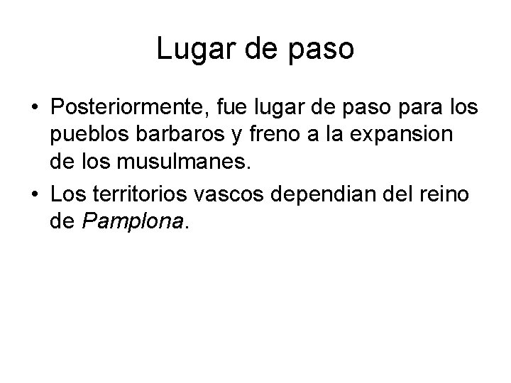 Lugar de paso • Posteriormente, fue lugar de paso para los pueblos barbaros y