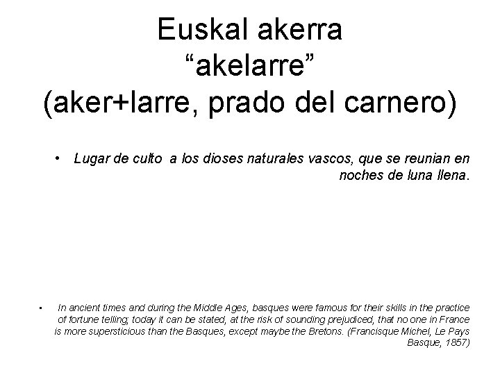 Euskal akerra “akelarre” (aker+larre, prado del carnero) • Lugar de culto a los dioses