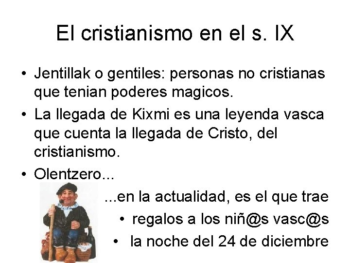 El cristianismo en el s. IX • Jentillak o gentiles: personas no cristianas que