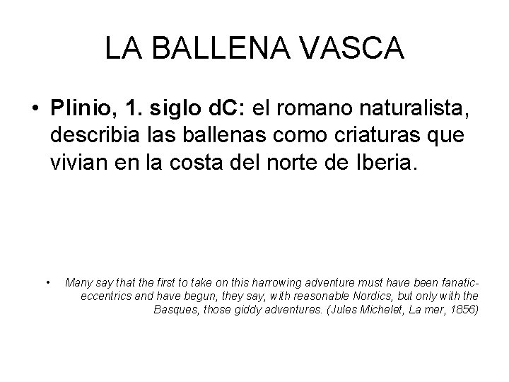 LA BALLENA VASCA • Plinio, 1. siglo d. C: el romano naturalista, describia las