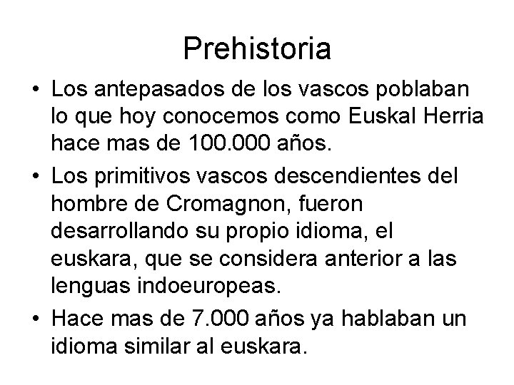 Prehistoria • Los antepasados de los vascos poblaban lo que hoy conocemos como Euskal