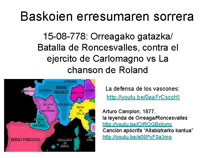 Baskoien erresumaren sorrera 15 -08 -778: Orreagako gatazka/ Batalla de Roncesvalles, contra el ejercito