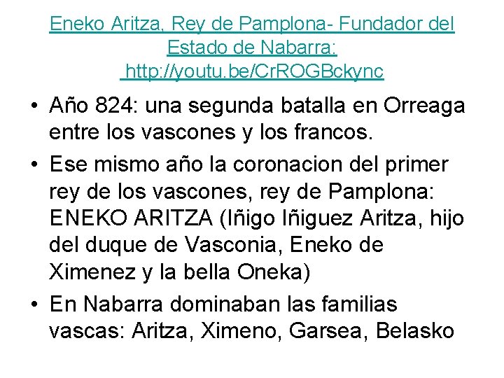 Eneko Aritza, Rey de Pamplona- Fundador del Estado de Nabarra: http: //youtu. be/Cr. ROGBckync