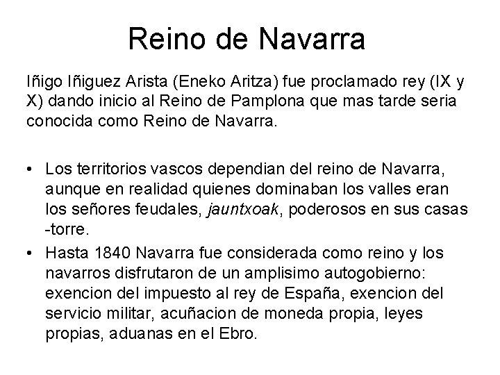 Reino de Navarra Iñigo Iñiguez Arista (Eneko Aritza) fue proclamado rey (IX y X)