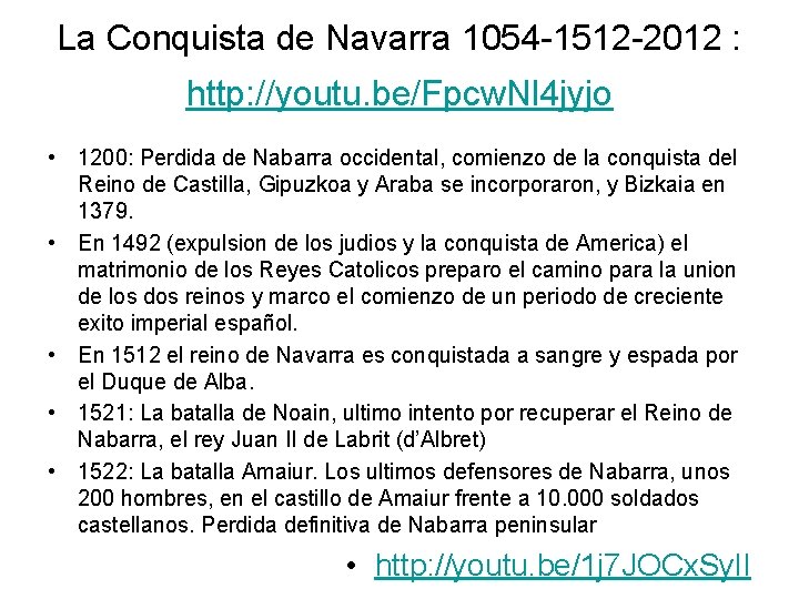 La Conquista de Navarra 1054 -1512 -2012 : http: //youtu. be/Fpcw. Nl 4 jyjo