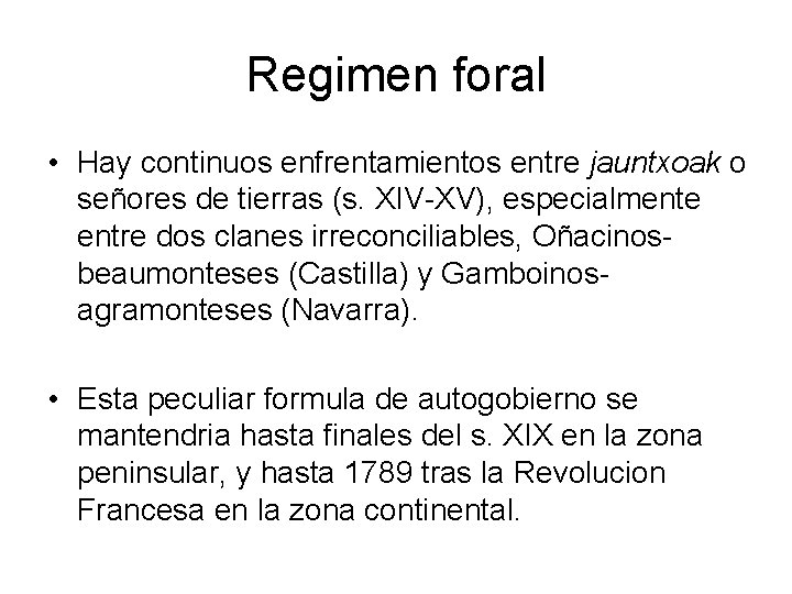 Regimen foral • Hay continuos enfrentamientos entre jauntxoak o señores de tierras (s. XIV-XV),