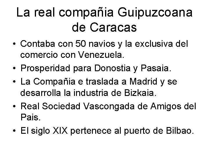 La real compañia Guipuzcoana de Caracas • Contaba con 50 navios y la exclusiva