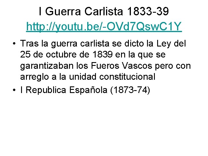 I Guerra Carlista 1833 -39 http: //youtu. be/-OVd 7 Qsw. C 1 Y •