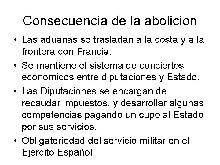 Consecuencia de la abolicion • Las aduanas se trasladan a la costa y a