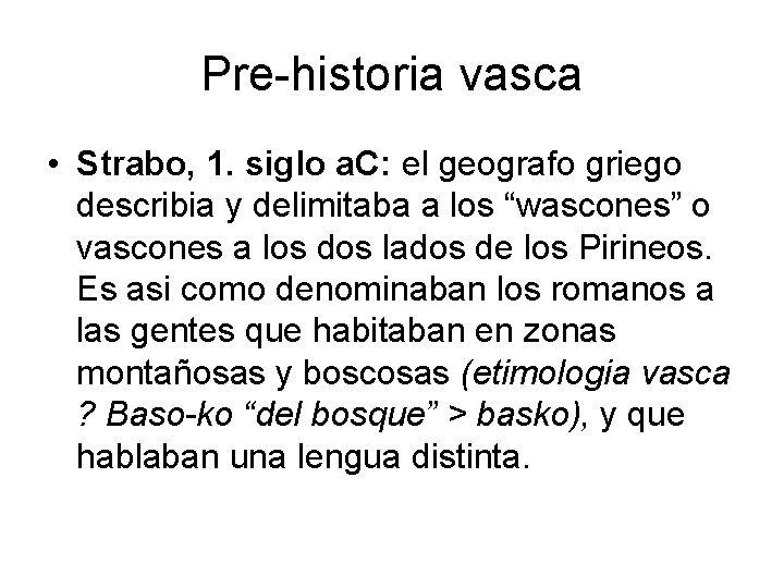 Pre-historia vasca • Strabo, 1. siglo a. C: el geografo griego describia y delimitaba