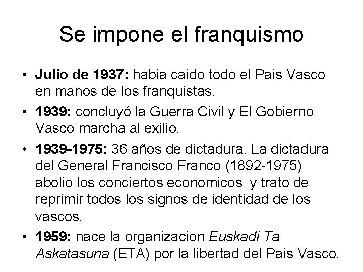 Se impone el franquismo • Julio de 1937: habia caido todo el Pais Vasco