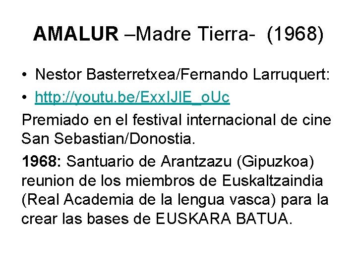 AMALUR –Madre Tierra- (1968) • Nestor Basterretxea/Fernando Larruquert: • http: //youtu. be/Exx. IJl. E_o.