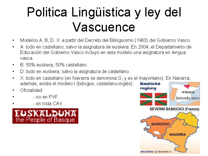 Politica Lingüistica y ley del Vascuence • • • Modelos A, B, D. X: