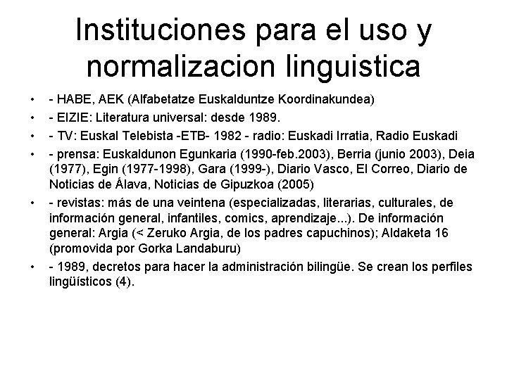 Instituciones para el uso y normalizacion linguistica • • • - HABE, AEK (Alfabetatze