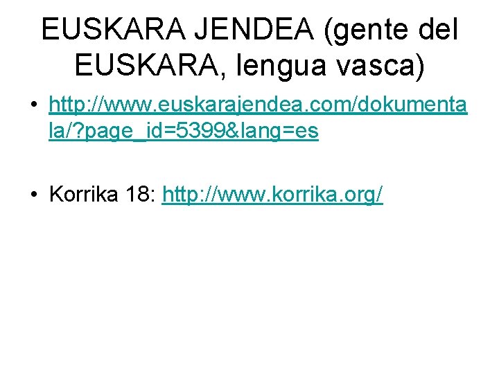 EUSKARA JENDEA (gente del EUSKARA, lengua vasca) • http: //www. euskarajendea. com/dokumenta la/? page_id=5399&lang=es