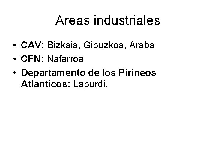 Areas industriales • CAV: Bizkaia, Gipuzkoa, Araba • CFN: Nafarroa • Departamento de los