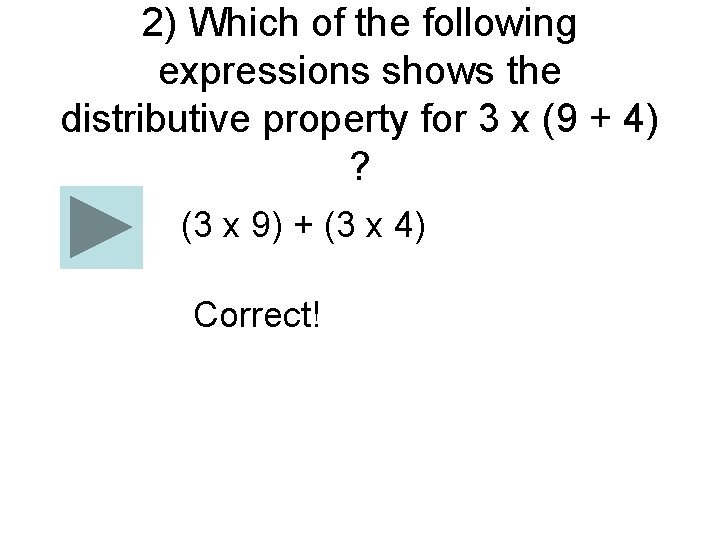 2) Which of the following expressions shows the distributive property for 3 x (9