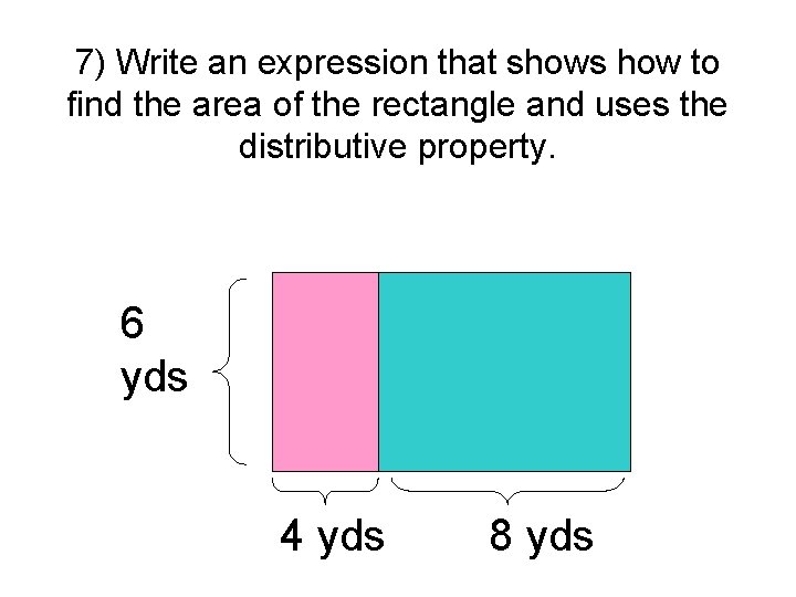 7) Write an expression that shows how to find the area of the rectangle