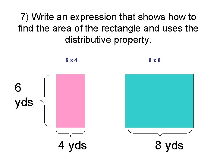 7) Write an expression that shows how to find the area of the rectangle