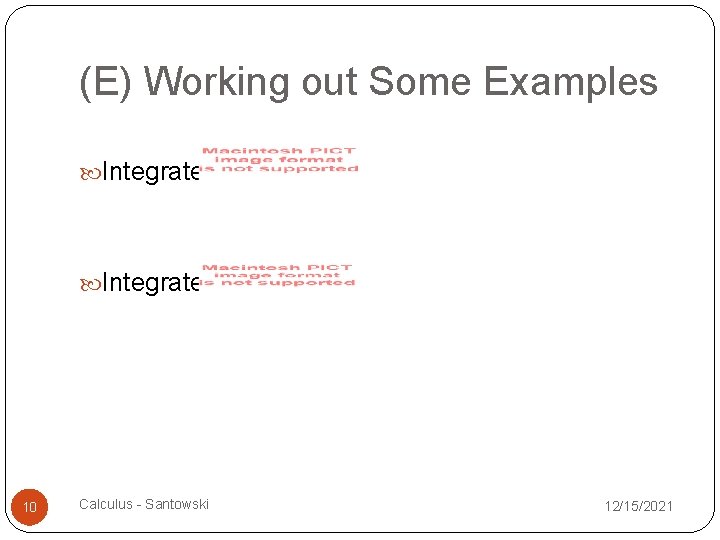 (E) Working out Some Examples Integrate 10 Calculus - Santowski 12/15/2021 