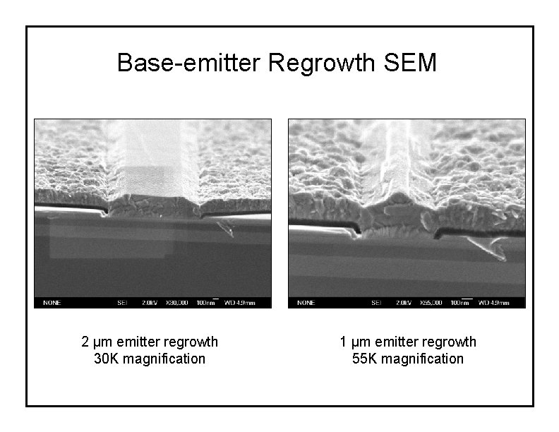 Base-emitter Regrowth SEM 2 μm emitter regrowth 30 K magnification 1 μm emitter regrowth