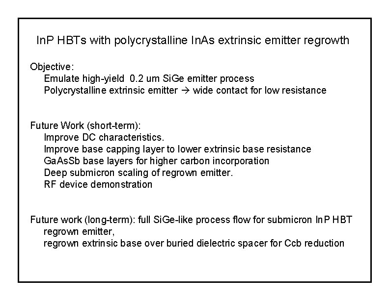 In. P HBTs with polycrystalline In. As extrinsic emitter regrowth Objective: Emulate high-yield 0.