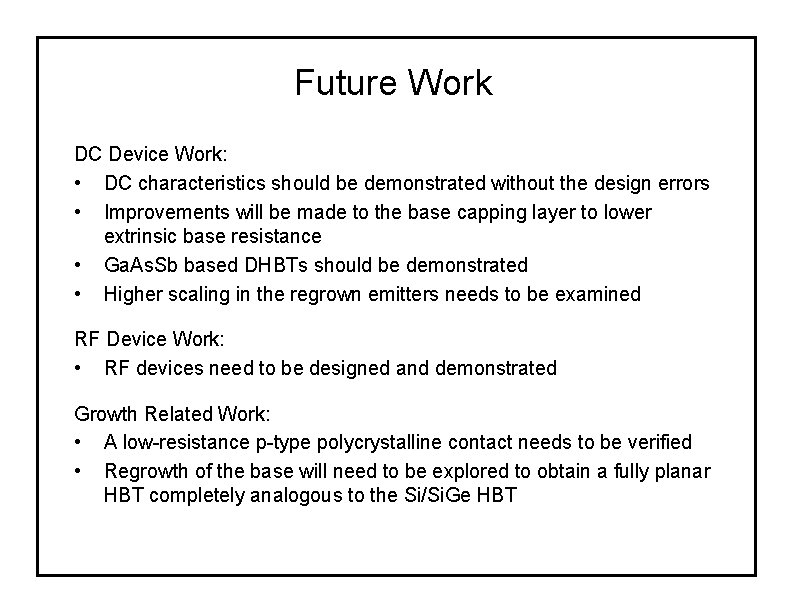 Future Work DC Device Work: • DC characteristics should be demonstrated without the design