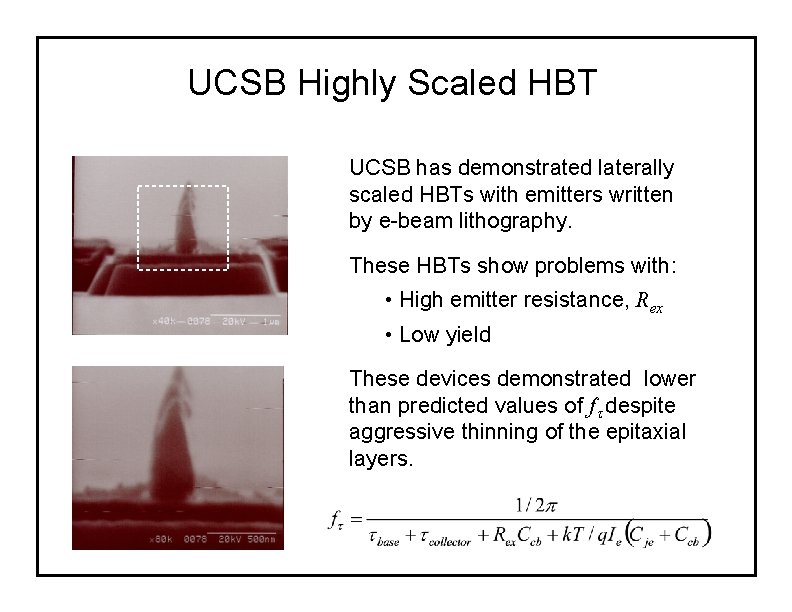 UCSB Highly Scaled HBT UCSB has demonstrated laterally scaled HBTs with emitters written by