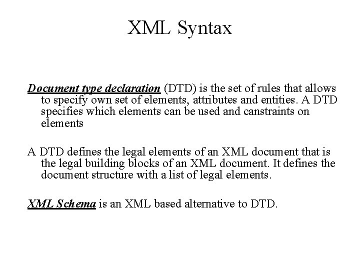 XML Syntax Document type declaration (DTD) is the set of rules that allows to XML Syntax Document type declaration (DTD) is the set of rules that allows to