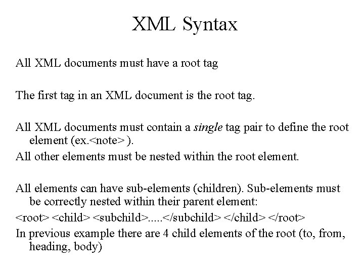 XML Syntax All XML documents must have a root tag The first tag in XML Syntax All XML documents must have a root tag The first tag in