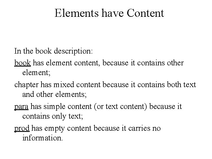 Elements have Content In the book description: book has element content, because it contains Elements have Content In the book description: book has element content, because it contains