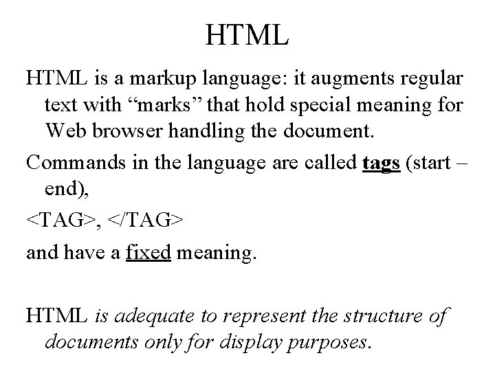 HTML is a markup language: it augments regular text with “marks” that hold special HTML is a markup language: it augments regular text with “marks” that hold special