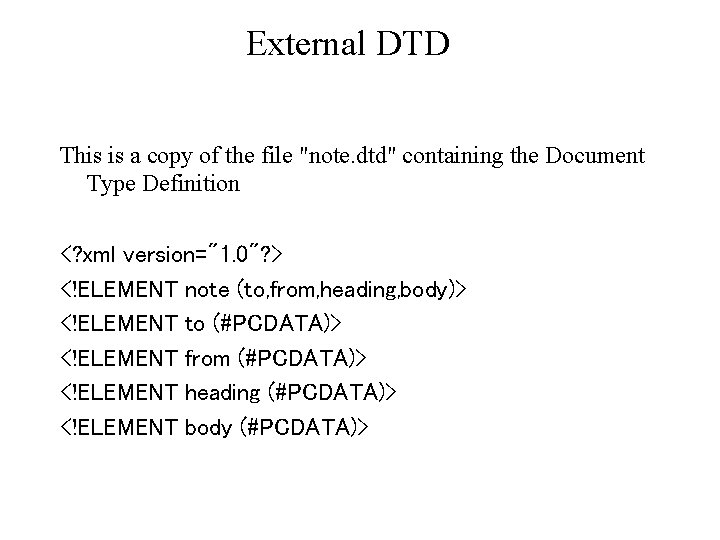 External DTD This is a copy of the file "note. dtd" containing the Document External DTD This is a copy of the file "note. dtd" containing the Document