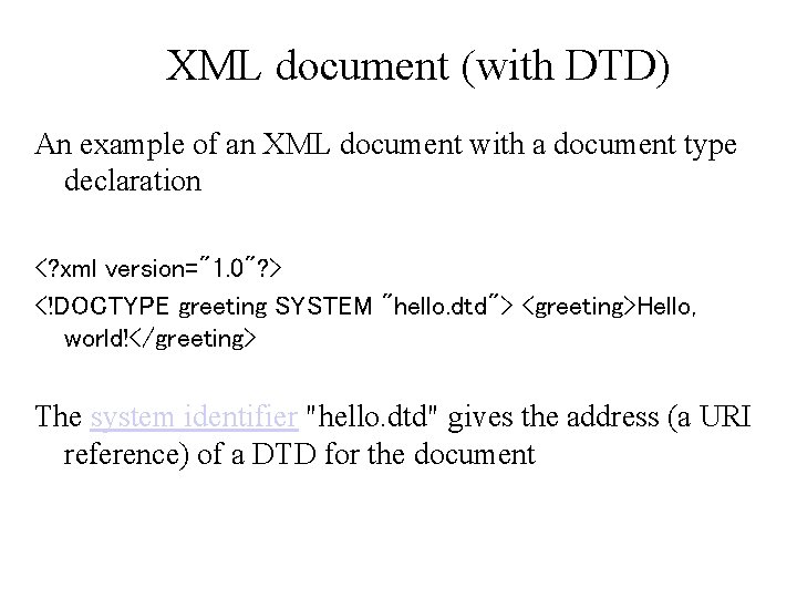 XML document (with DTD) An example of an XML document with a document type XML document (with DTD) An example of an XML document with a document type